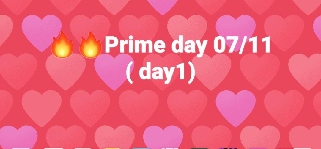 Prime day 07/11 ( day1)